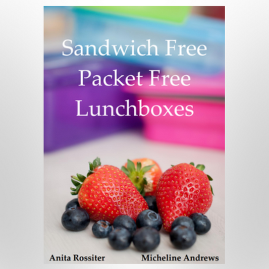 Sandwich Free Packet Free Lunchboxes - Anita Rossiter & Micheline Andrews